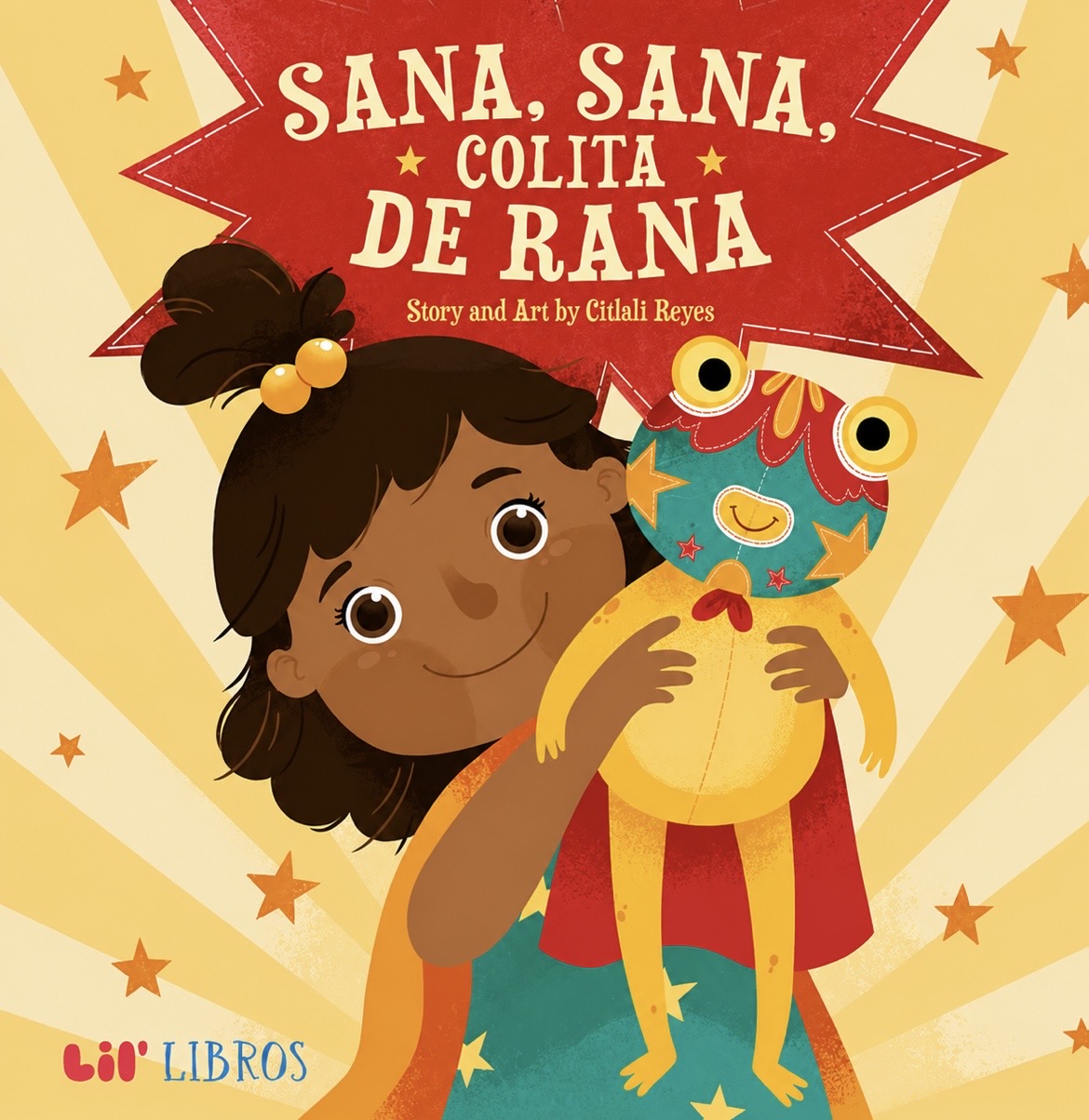 Sana, Sana, Colita De Rana Bilingual by Citlali Reyes